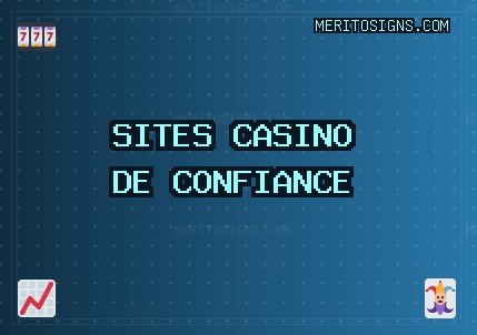 Sites Casino Fiables | Octobre 2025 | meritosigns.com